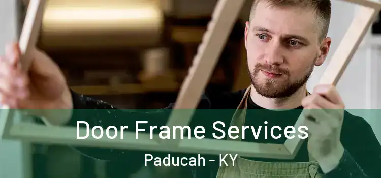Door Frame Services Paducah - KY