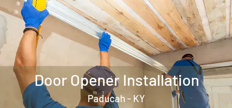  Door Opener Installation Paducah - KY