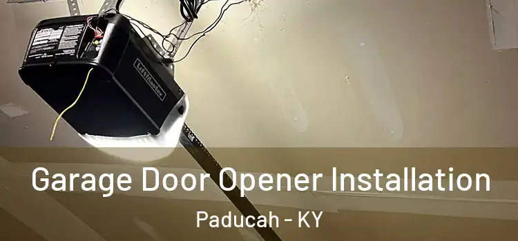  Garage Door Opener Installation Paducah - KY