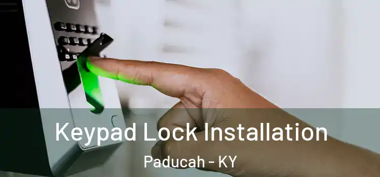 Keypad Lock Installation Paducah - KY