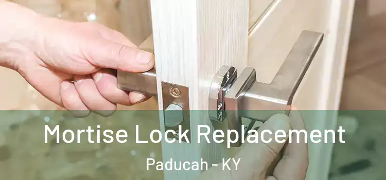 Mortise Lock Replacement Paducah - KY